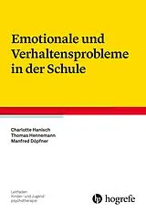 Kartonierter Einband Emotionale und Verhaltensprobleme in der Schule von Charlotte Hanisch, Thomas Hennemann, Manfred Döpfner