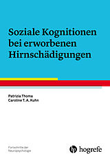 Kartonierter Einband Soziale Kognitionen bei erworbenen Hirnschädigungen von Patrizia Thoma, Caroline T. A. Kuhn
