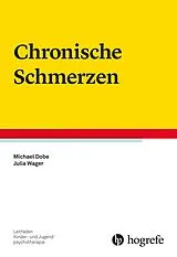 Kartonierter Einband Chronische Schmerzen von Michael Dobe, Julia Wager
