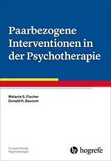 Kartonierter Einband Paarbezogene Interventionen in der Psychotherapie von Melanie S. Fischer, Donald H. Baucom