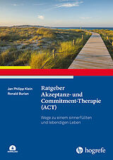 Kartonierter Einband Ratgeber Akzeptanz- und Commitment-Therapie (ACT) von Jan Philipp Klein, Ronald Burian