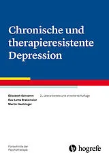 Kartonierter Einband Chronische und therapieresistente Depression von Elisabeth Schramm, Eva-Lotta Brakemeier, Martin Hautzinger