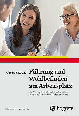 Kartonierter Einband Führung und Wohlbefinden am Arbeitsplatz von Antonia J. Kaluza