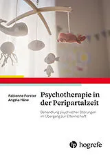 Kartonierter Einband Psychotherapie in der Peripartalzeit von Fabienne Forster, Angela Häne