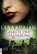 E-Book (epub) Gejagte der Dämmerung von Lara Adrian