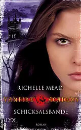 E-Book (epub) Vampire Academy - Schicksalsbande von Richelle Mead