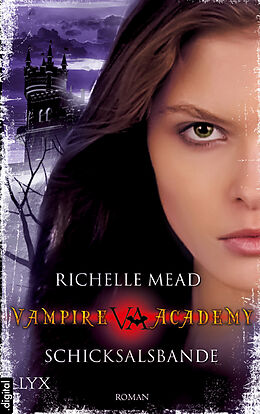 E-Book (epub) Vampire Academy - Schicksalsbande von Richelle Mead