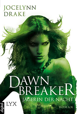 E-Book (epub) Jägerin der Nacht - Dawnbreaker von Jocelynn Drake