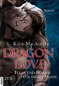 E-Book (epub) Dragon Love - Feuer und Flamme für diesen Mann von Katie MacAlister