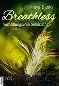 E-Book (epub) Breathless - Verheißungsvolle Sehnsucht von Maya Banks