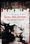 E-Book (epub) The Darkest London - Kuss des Feuers von Kristen Callihan