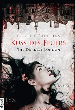 E-Book (epub) The Darkest London - Kuss des Feuers von Kristen Callihan