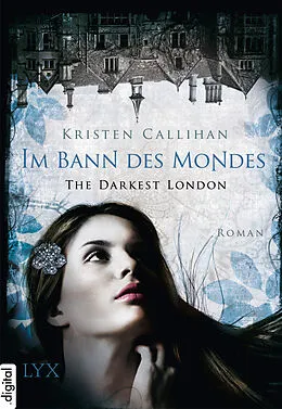 E-Book (epub) The Darkest London - Im Bann des Mondes von Kristen Callihan