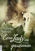 E-Book (epub) Eine Lady zu gewinnen ... von Sabrina Jeffries