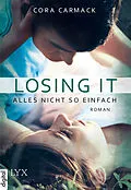 E-Book (epub) Losing it - Alles nicht so einfach von Cora Carmack