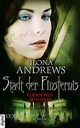 E-Book (epub) Stadt der Finsternis - Tödliches Bündnis von Ilona Andrews