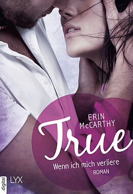 E-Book (epub) True - Wenn ich mich verliere von Erin McCarthy