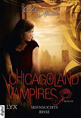 E-Book (epub) Chicagoland Vampires - Sehnsuchtsbisse von Chloe Neill