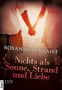 E-Book (epub) Nichts als Sonne, Strand und Liebe von Roxanne St. Claire