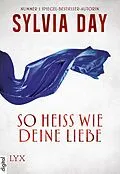 E-Book (epub) So heiß wie deine Liebe von Sylvia Day
