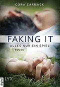 E-Book (epub) Faking it - Alles nur ein Spiel von Cora Carmack
