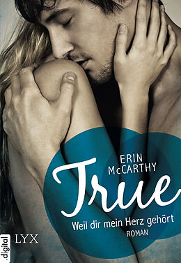 E-Book (epub) True - Weil dir mein Herz gehört von Erin McCarthy