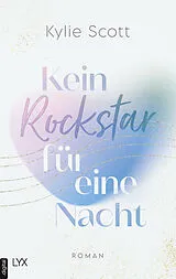 E-Book (epub) Kein Rockstar für eine Nacht von Kylie Scott