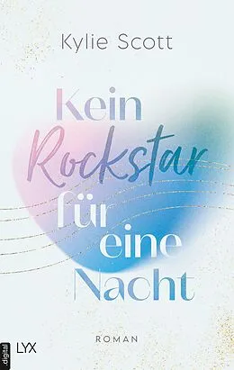 E-Book (epub) Kein Rockstar für eine Nacht von Kylie Scott