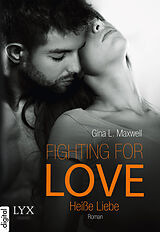 E-Book (epub) Fighting for Love - Heiße Liebe von Gina L. Maxwell