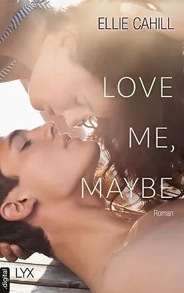 E-Book (epub) Love me, maybe von Ellie Cahill