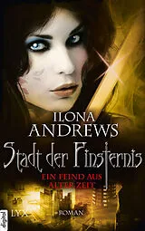 E-Book (epub) Stadt der Finsternis - Ein Feind aus alter Zeit von Ilona Andrews