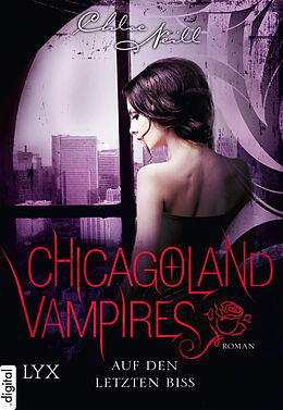 E-Book (epub) Chicagoland Vampires - Auf den letzten Biss von Chloe Neill