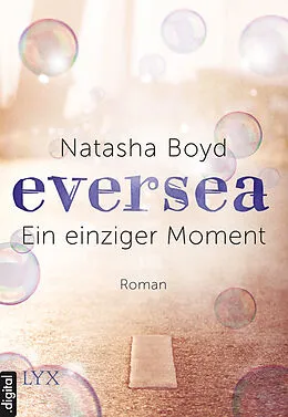 E-Book (epub) Eversea - Ein einziger Moment von Natasha Boyd