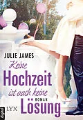 E-Book (epub) Keine Hochzeit ist auch keine Lösung von Julie James