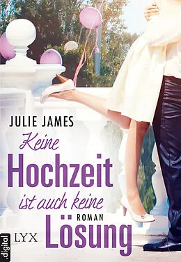 E-Book (epub) Keine Hochzeit ist auch keine Lösung von Julie James