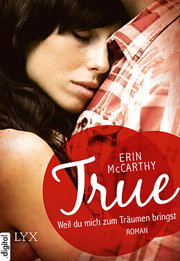 E-Book (epub) True - Weil du mich zum Träumen bringst von Erin McCarthy
