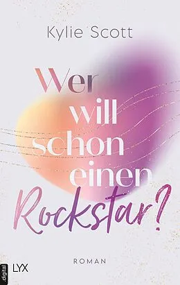 E-Book (epub) Wer will schon einen Rockstar? von Kylie Scott