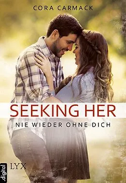 E-Book (epub) Seeking Her - Nie wieder ohne dich von Cora Carmack
