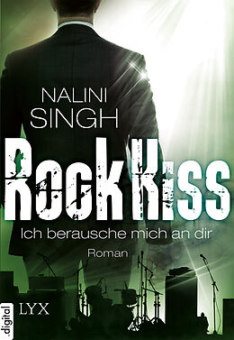 E-Book (epub) Rock Kiss - Ich berausche mich an dir von Nalini Singh