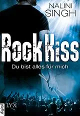E-Book (epub) Rock Kiss - Du bist alles für mich von Nalini Singh