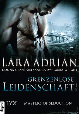 E-Book (epub) Masters of Seduction - Grenzenlose Leidenschaft von Lara Adrian, Alexandra Ivy, Donna Grant