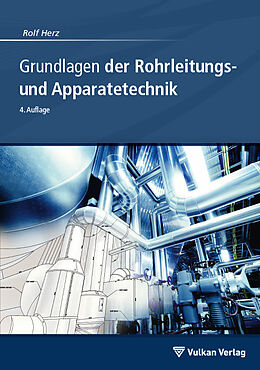 Kartonierter Einband Grundlagen der Rohrleitungs- und Apparatetechnik von Rolf Herz