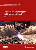 E-Book (pdf) Theoretische Grundlagen der Elektroprozesstechnik Teil 2 von Dietmar Schulze, Ulrich Lüdtke