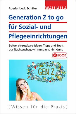 E-Book (epub) Generation Z to go für Sozial- und Pflegeeinrichtungen von Maja Roedenbeck Schäfer