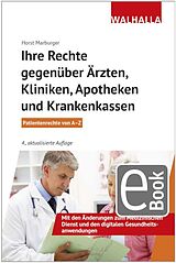 E-Book (epub) Ihre Rechte gegenüber Ärzten, Kliniken, Apotheken und Krankenkassen von Horst Marburger