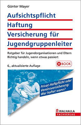E-Book (pdf) Aufsichtspflicht, Haftung, Versicherung für Jugendgruppenleiter von Günter Mayer