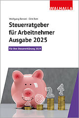 Kartonierter Einband Steuerratgeber für Arbeitnehmer - Ausgabe 2025 von Wolfgang Benzel, Dirk Rott