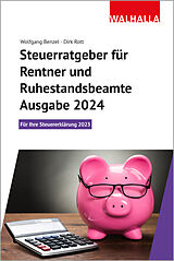 Kartonierter Einband Steuerratgeber für Rentner und Ruhestandsbeamte - Ausgabe 2024 von Wolfgang Benzel, Dirk Rott