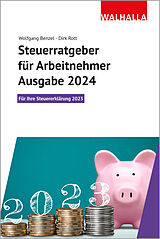 Kartonierter Einband Steuerratgeber für Arbeitnehmer - Ausgabe 2024 von Wolfgang Benzel, Dirk Rott