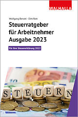 Kartonierter Einband Steuerratgeber für Arbeitnehmer - Ausgabe 2023 von Wolfgang Benzel, Dirk Rott